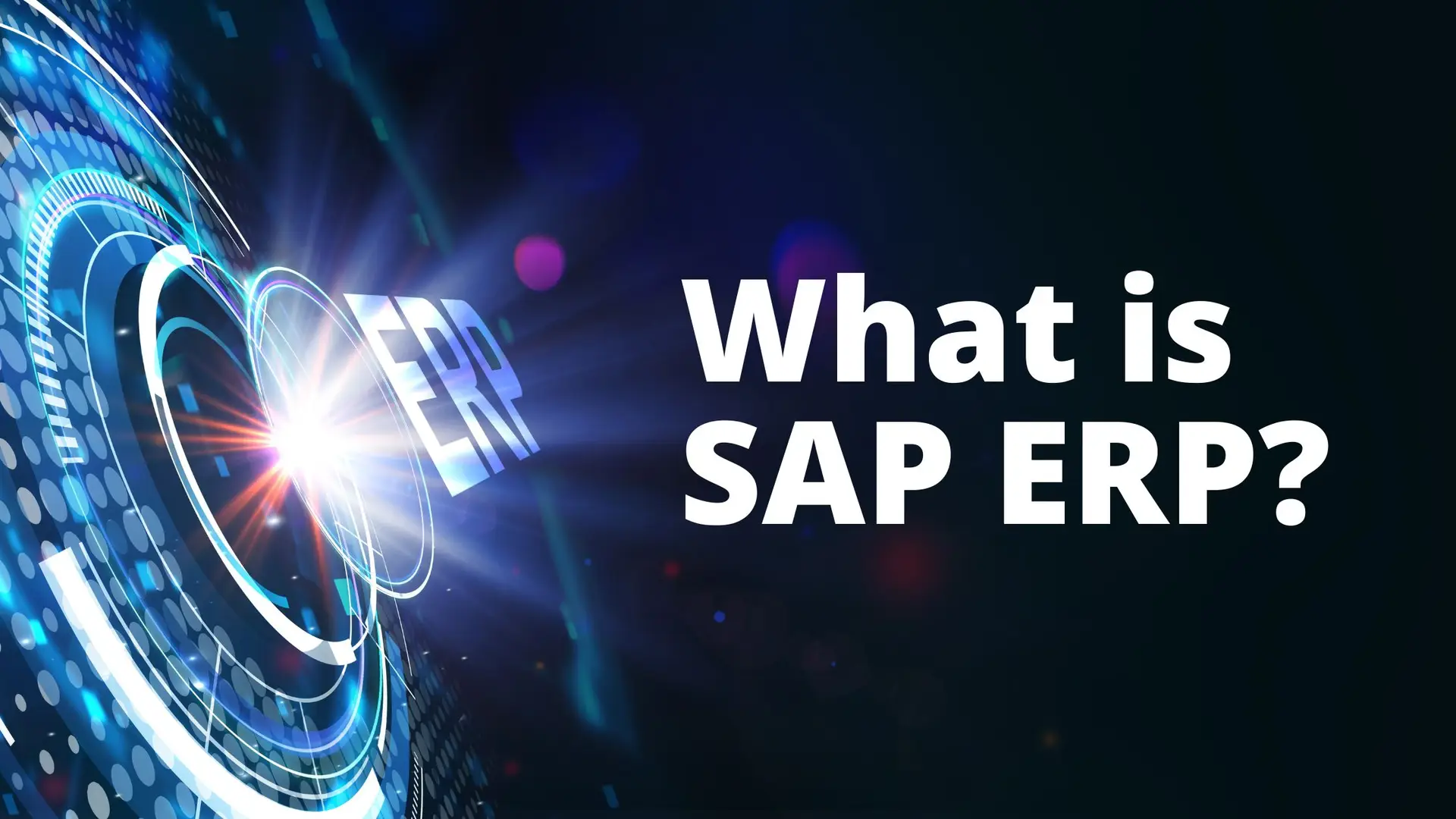 What is SAP ERP and How It Transforms Your Business for Success